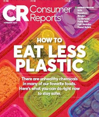 CONSUMER REPORTS FEBRUARY 2024: HOW TO EAT LESS PLASTIC