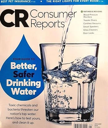 CONSUMER REPORTS JANUARY 2024: YOUR GUIDE TO BETTER, SAFER DRINKING WATER