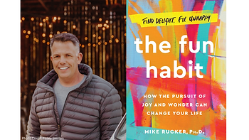 Man smiles beside book, "The Fun Habit" by Mike Rucker, How Joy Changes Life.